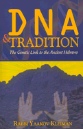 DNA and Tradition: The Genetic Link to the Ancient Hebrews - Kleiman, Yaakov