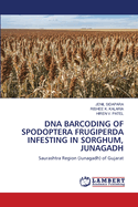 DNA Barcoding of Spodoptera Frugiperda Infesting in Sorghum, Junagadh