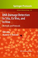 DNA Damage Detection in Situ, Ex Vivo, and In Vivo: Methods and Protocols