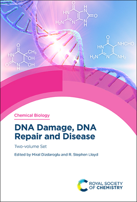 DNA Damage, DNA Repair and Disease: Two-volume Set - Dizdaroglu, Miral (Editor), and LLoyd, R Stephen (Editor)