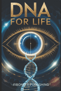 DNA for Life: Harnessing DNA for Self-Improvement and Longevity