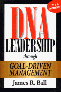 DNA Leadership Through Goal-Driven Management