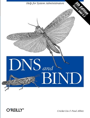 DNS and Bind: Help for System Administrators - Liu, Cricket, and Albitz, Paul