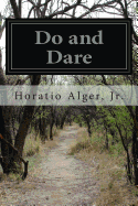 Do and Dare: Or A Brave Boy's Fight for Fortune