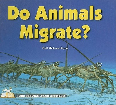 Do Animals Migrate? - Hickman Brynie, Faith