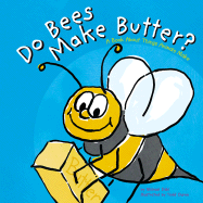 Do Bees Make Butter?: A Book about Things Animals Make