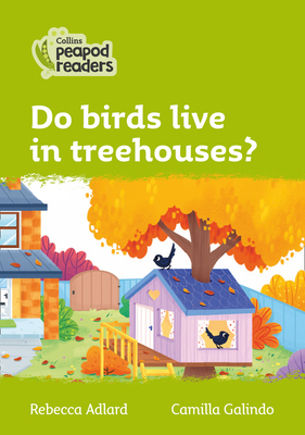 Do birds live in treehouses?: Level 2 - Adlard, Rebecca