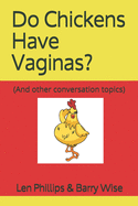 Do Chickens Have Vaginas?: And other conversation topics