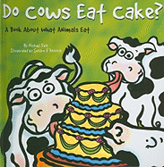 Do Cows Eat Cake?: A Book about What Animals Eat
