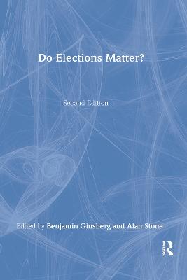 Do Elections Matter? - Ginsberg, Benjamin, and Stone, Alan