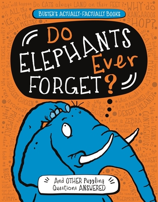 Do Elephants Ever Forget?: And Other Puzzling Questions Answered - Campbell, Guy, and Moran, Paul