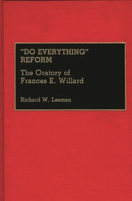 Do Everything Reform: The Oratory of Frances E. Willard - Leeman, Richard W