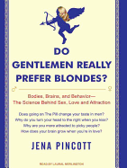 Do Gentlemen Really Prefer Blondes?: Bodies, Brains, and Behavior---The Science Behind Sex, Love and Attraction