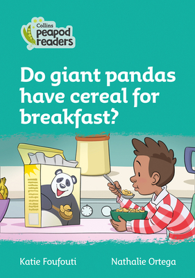 Do giant pandas have cereal for breakfast?: Level 3 - Foufouti, Katie