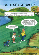 Do I Get a Drop?: Illustrated Golfer's Guide