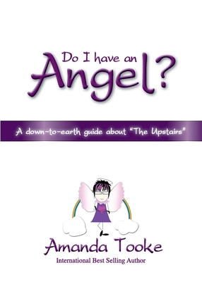 Do I Have an Angel: A Down to Earth Guide About "The Upstairs" - Tooke, Amanda