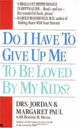 Do I Have to Give Up Me to Be Loved by My Kids - Paul, Jordan, and Paul, Jordon, and Hesse, Bonnie B (Editor)