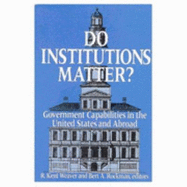 Do Institutions Matter?: Government Capabilities in the U.S. and Abroad