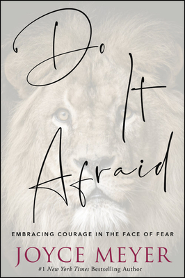 Do It Afraid: Embracing Courage in the Face of Fear - Meyer, Joyce