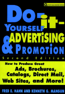 Do-It-Yourself Advertising and Promotion: How to Produce Great Ads, Brochures, Catalogs, Direct Mail, Web Sites, and More! - Hahn, Fred E, and Mangun, Kenneth G