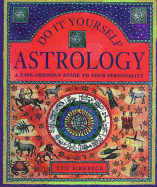 Do It Yourself Astrology: A User-Friendly Guide to Your Personality