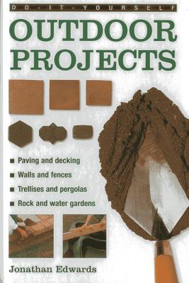 Do-it-yourself Outdoor Projects - Edwards, Jonathan