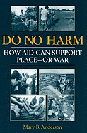 Do No Harm: How Aid Can Support Peace - Or War
