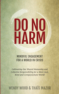 Do No Harm: Mindful Engagement for a World in Crisis