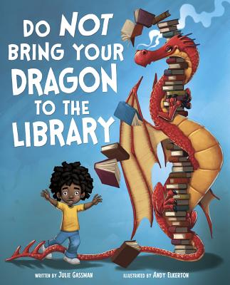 Do Not Bring Your Dragon to the Library - Gassman, Julie