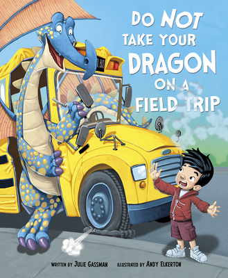 Do Not Take Your Dragon on a Field Trip - Gassman, Julie