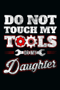 Do Not Touch My Tools or My Daughter: Lined Journal Notebook for Writing Ideas. Great for Notetaking and Composition