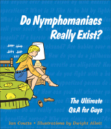 Do Nymphomaniacs Really Exist?: The Ultimate Q & A for Guys