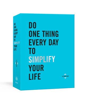 Do One Thing Every Day to Simplify Your Life: A Journal - Rogge, Robie, and Smith, Dian G