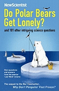 Do Polar Bears Get Lonely?: And 101 Other Intriguing Science Questions