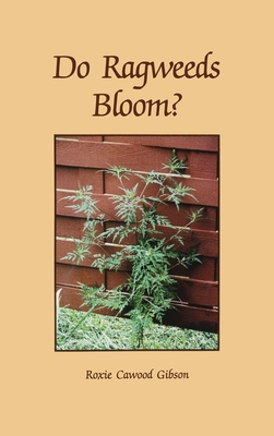 Do Ragweeds Bloom? - Gibson, Roxie C