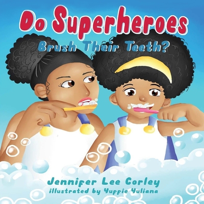 Do Superheroes Brush Their Teeth? - Lopata, Melanie (Editor), and Corley, Jennifer Lee