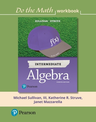 Do the Math Workbook for Intermediate Algebra - Sullivan, Michael, III, and Struve, Katherine