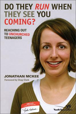 Do They Run When They See You Coming?: Reaching Out to Unchurched Teenagers - McKee, Jonathan