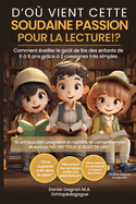 D'o? vient cette soudaine passion pour la lecture!?: Comment ?veiller le go?t de lire des enfants de 6 ? 8 ans gr?ce ? 2 consignes tr?s simples