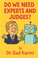 Do We Need Experts and Judges ?