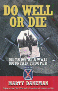 Do Well or Die: Memoirs of a WWII Mountain Trooper