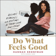 Do What Feels Good: Recipes, Remedies, and Routines to Treat Your Body Right