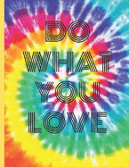 Do What You Love: Rainbow Tie Dye Sketchbook Large Unlined Notebook Journal (8.5 x 11) Sketch book for Drawing, Doodling, Writing or Doodle Diaries 109 Pages