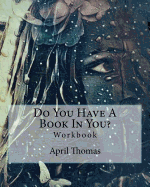 Do You Have A Book In You?: Workbook