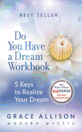 Do You Have a Dream Workbook: 5 Keys to Realize Your Dream