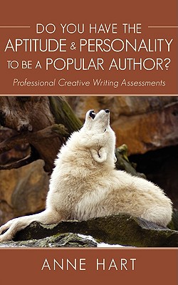 Do You Have the Aptitude & Personality to Be A Popular Author?: Professional Creative Writing Assessments - Hart, Anne