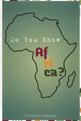 Do You Know Africa?: A Journey Through The Vibrant Continent - Degreat, Manuel, and Ameggah, Emmanuel