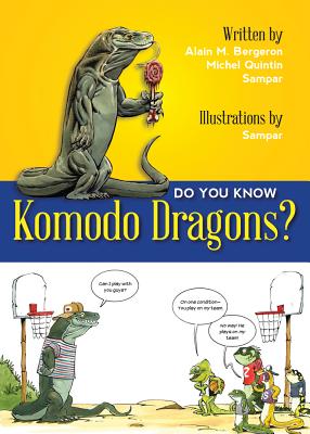 Do You Know Komodo Dragons? - Bergeron, Alain M, and Quitin, Michel