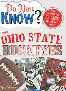 Do You Know the Ohio State Buckeyes?: A Hard-Hitting Quiz for Tailgaters, Referee-Haters, Armchair Quarterbacks, and Anyone Who'd Kill for Their Team