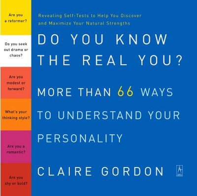 Do You Know the Real You?: More Than 66 Ways to Understand Your Personality - Gordon, Claire